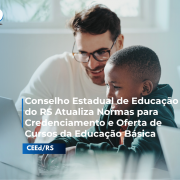 Conselho Estadual de Educa&ccedil;&atilde;o do RS Atualiza Normas para Credenciamento e Oferta de Cursos da Educa&ccedil;&atilde;o B&aacute;sica

